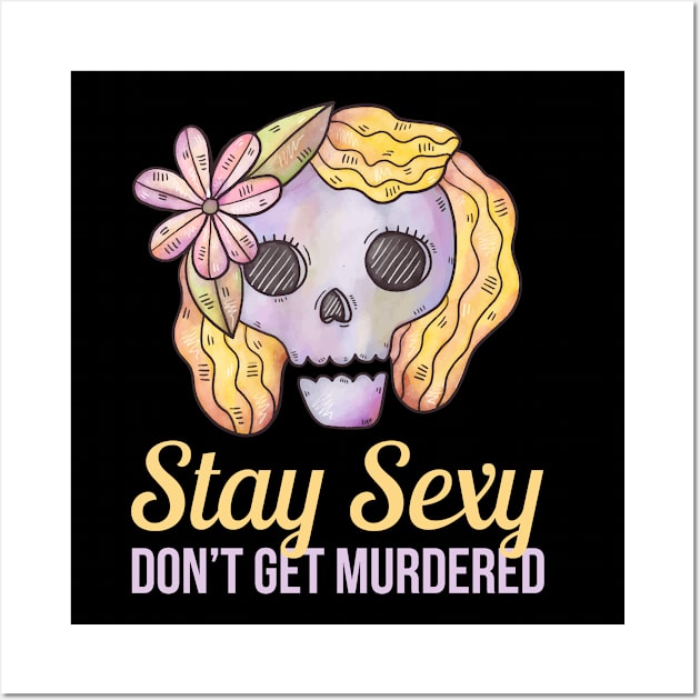 Stay Sexy Don't Get Murdered SSDGM Wall Art by sqwear